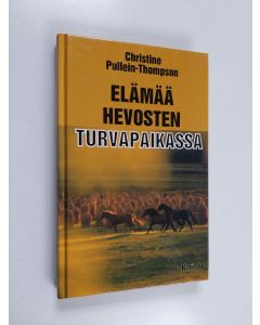 Kirjailijan Christine Pullein-Thompson käytetty kirja Elämää hevosten turvapaikassa