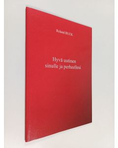 Kirjailijan Roland Buck käytetty teos Hyvä uutinen sinulle ja perheellesi