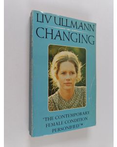 Kirjailijan Liv Ullmann & Gerry Bothmer ym. käytetty kirja Changing