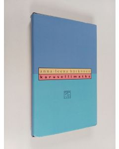 Kirjailijan Anna-Leena Härkönen käytetty kirja Karusellimatka : novelleja