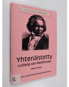 Kirjailijan Heikki Poroila käytetty teos Yhtenäistetty Ludwig van Beethoven - teosten yhtenaistettyjen nimekkeiden ohjeluettelo