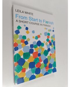 Kirjailijan Leila White käytetty kirja From start to Finnish : a short course in Finnish