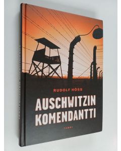 Kirjailijan Rudolf Höss käytetty kirja Auschwitzin komendantti : omaelämäkerta