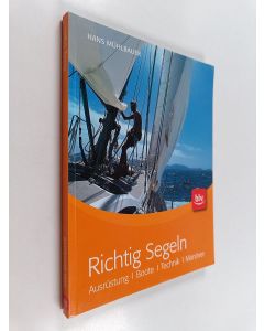 Kirjailijan Hans Mühlbauer käytetty kirja Richtig Segeln : Ausrüstung, Boote, Technik, Manöver