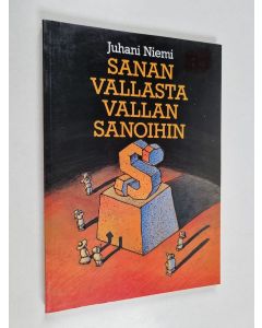 Kirjailijan Juhani Niemi käytetty kirja Sanan vallasta vallan sanoihin : esseitä kirjallisuuden ja politiikan kohtaamisesta