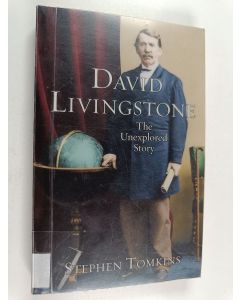 Kirjailijan Stephen Tomkins käytetty kirja David Livingstone - The Unexplored Story