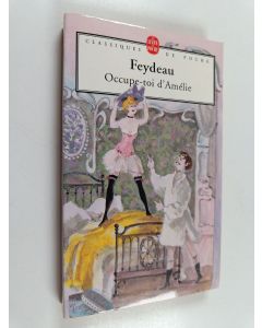 Kirjailijan Georges Feydeau käytetty kirja Occupe-toi d'Amélie - pièce en trois actes et quatre tableaux, Théâtre des Nouveautés, 1908