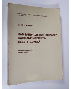 Kirjailijan Tenho Autere käytetty kirja Kansainvälisten riitojen rauhanomaisesta selvittelystä erityisesti tuomiovaltaa silmällä pitäen