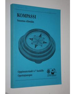 käytetty kirja Kompassi : suuntaa elämään : oppimateriaali 4-7 luokille Opettajanopas