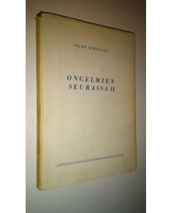 Kirjailijan Väinö Lehtonen käytetty kirja Ongelmien seurassa 2