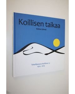 Kirjailijan Valma Lämsä käytetty kirja Koillisen taikaa (signeerattu) : Taiteilijaseura Koillinen ry 1974-2014
