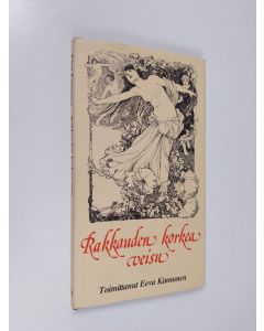 Tekijän Eeva Kinnunen  käytetty kirja Rakkauden korkea veisu