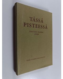 käytetty kirja Tässä pisteessä : Keski-Suomen kirjailijain antologia