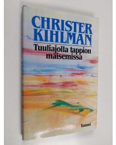 Kirjailijan Christer Kihlman käytetty kirja Tuuliajolla tappion maisemissa : monologi