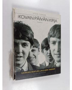 Kirjailijan Steve Turner käytetty kirja Kovan päivän kirja : kaikkien Beatles-laulujen tarinat