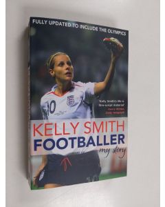 Kirjailijan Kelly Smith käytetty kirja Footballer - My Story