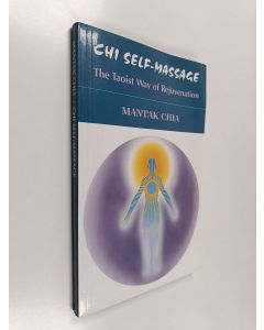 Kirjailijan Mantak Chia käytetty kirja Chi Self-massage : The Taoist Way of Rejuvenation