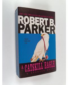 Kirjailijan Robert B. Parker käytetty kirja A Catskill Eagle