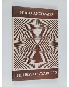 Kirjailijan Hugo Angervaks käytetty kirja Helisevad avarused