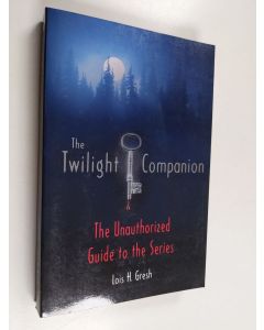 Kirjailijan Lois H. Gresh käytetty kirja The Twilight Companion : the unauthorized guide to the series