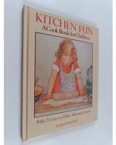 Kirjailijan Louise Price Bell käytetty kirja Kitchen Fun - A Cookbook for Children