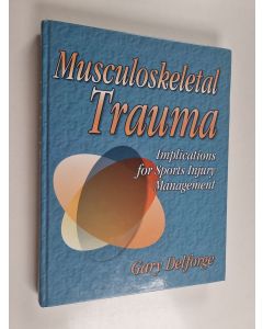 Kirjailijan Gary Delforge käytetty kirja Musculoskeletal trauma : implications for sports injury management