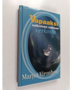 Kirjailijan Marjut Vironhovi käytetty kirja Vapaaksi valkoisen valheen verkosta