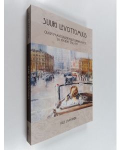 Kirjailijan Ville Laamanen käytetty kirja Suuri levottomuus : Olavi Paavolaisen kulttuurinen katse ja matkat 1936-1939