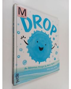 Kirjailijan Emily Kate Moon käytetty kirja Drop : an adventure through the water cycle