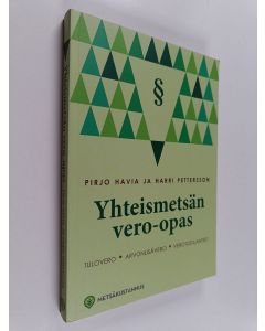 Kirjailijan Pirjo Havia & Harri Pettersson käytetty kirja Yhteismetsän vero-opas : tulovero, arvonlisävero, verotustilanteet