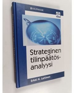 Kirjailijan Erkki K. Laitinen käytetty kirja Strateginen tilinpäätösanalyysi : perinteisestä analyysistä yrityksen arvon määrittämiseen