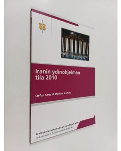 Kirjailijan Stefan Forss käytetty kirja Iranin ydinohjelman tila 2010