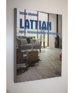 Kirjailijan Taisto Ahonen käytetty kirja Lattian asentaminen, kunnossapito ja hoito