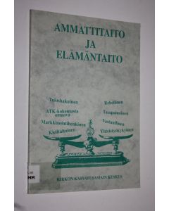käytetty kirja Ammattitaito ja elämäntaito : näkökohtia arvokasvatuksen kehittämiseksi ammatillisissa oppilaitoksissa