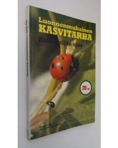 Tekijän Ensio Huuhka  käytetty kirja Luonnonmukainen kasvitarha : kotiviljelyn opas
