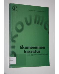 Tekijän Antti ym. Laine  käytetty kirja Ekumeeninen kasvatus : mitä opimme toisiltamme