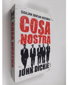 Kirjailijan John Dickie käytetty kirja Cosa Nostra : Sisilian mafian historia
