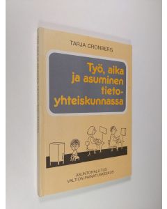 Kirjailijan Tarja Cronberg käytetty kirja Työ, aika ja asuminen tietoyhteiskunnassa