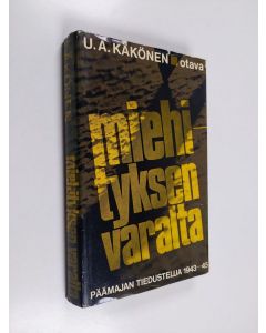 Kirjailijan U.A. Käkönen käytetty kirja Miehityksen varalta : Päämajan tiedustelua 1943-45