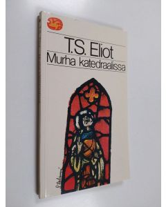 Kirjailijan T. S. Eliot käytetty kirja Murha katedraalissa : näytelmä