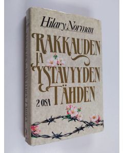 Kirjailijan Hilary Norman käytetty kirja Rakkauden ja ystävyyden tähden 2