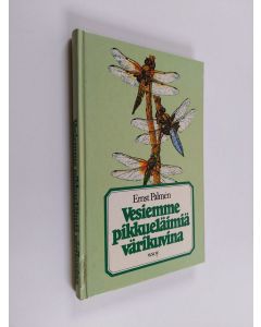 Tekijän Ernst Palmen  käytetty kirja Vesiemme pikkueläimiä värikuvina