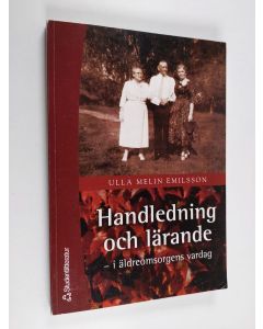 Kirjailijan Ulla Melin Emilsson käytetty kirja Handledning och lärande : i äldreomsorgens vardag