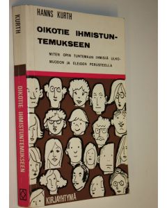 Kirjailijan Hanns Kurth käytetty kirja Oikotie ihmistuntemukseen