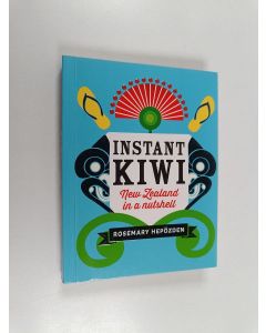 Kirjailijan Rosemary Hepözden käytetty kirja Instant Kiwi - New Zealand in a Nutshell