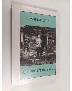 Kirjailijan Matti Mikkonen käytetty kirja Kulkurin elämäntarina