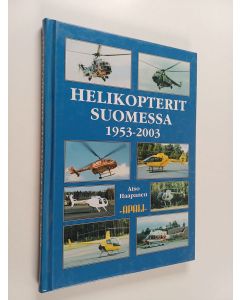 Kirjailijan Atso Haapanen käytetty kirja Helikopterit Suomessa 1953-2003