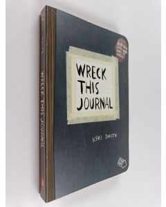 Kirjailijan Keri Smith käytetty kirja Wreck This Journal - To Create Is to Destroy, Now with Even More Ways to Wreck!
