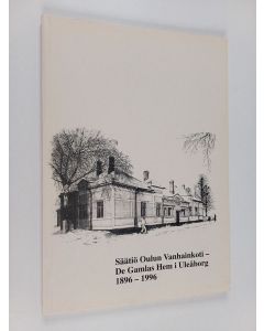 Kirjailijan Carl-Eric Silvander käytetty kirja Säätiö Oulun Vanhainkoti = De Gamlas Hem i Uleåborg : 1896-1996