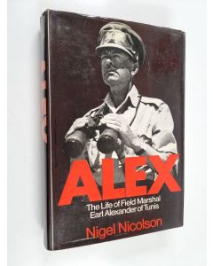 Kirjailijan Nigel Nicolson käytetty kirja Alex : The Life of Field Marshal Earl Alexander of Tunis